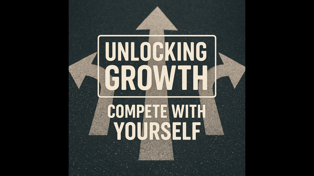 Compete with Yourself: The Key to Personal Growth