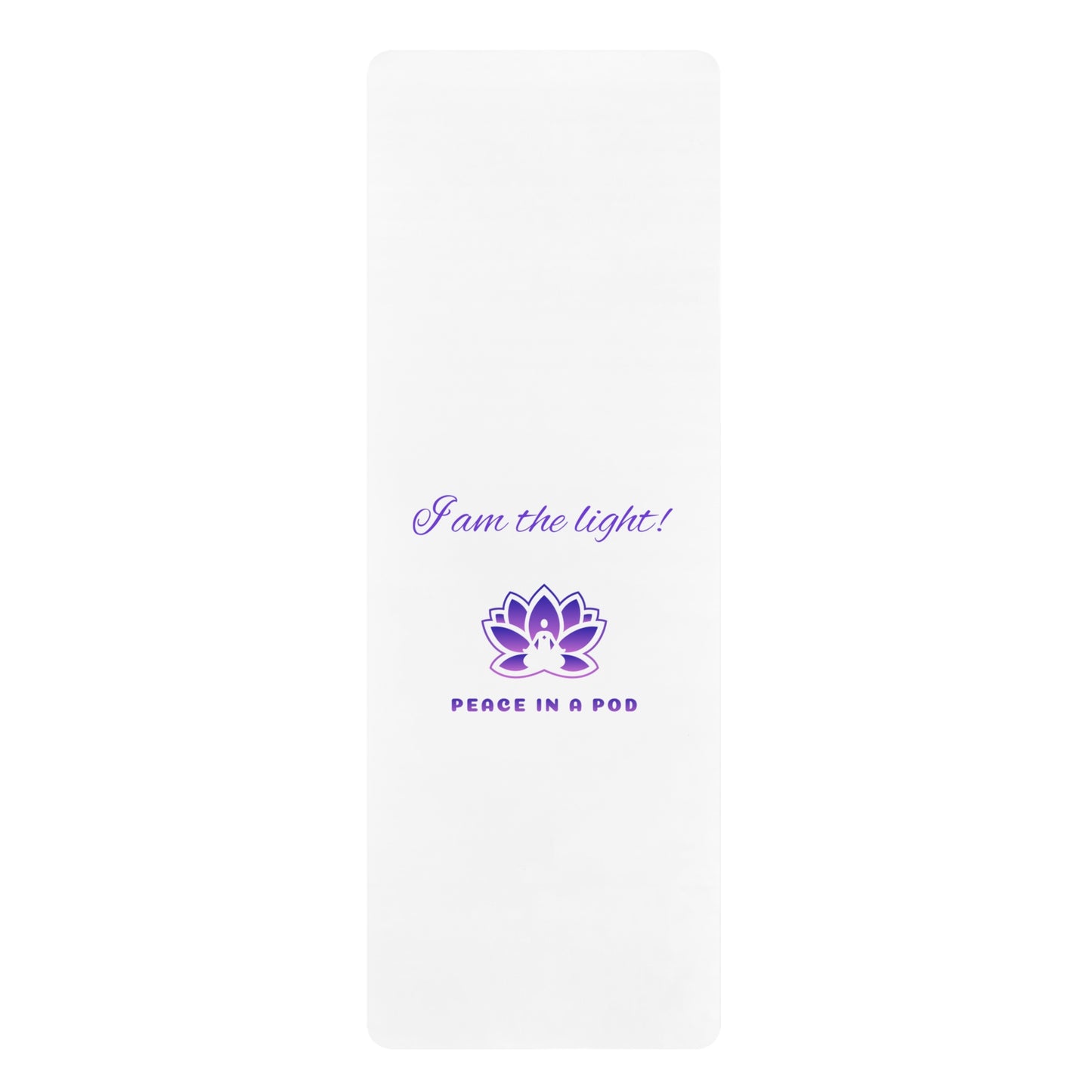 Peace in a Pod Inspirational Yoga Mat - "I Am the Light!" - Perfect for Yoga and Meditation