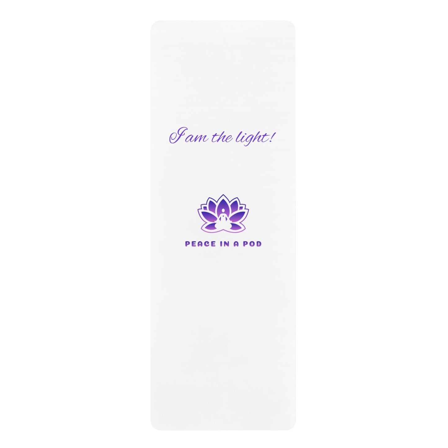 Peace in a Pod Inspirational Rubber Yoga Mat - "I Am the Light!" - Perfect for Yoga and Meditation